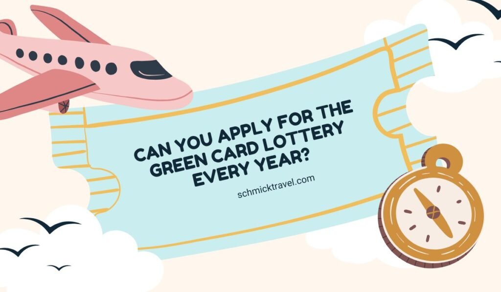 Can You Apply for the Green Card Lottery Every Year?